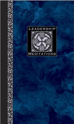 Leadership Meditations: Reflections for Leaders in All Walks of Life - Goetz, David L (Editor), and Christianity Today International (Editor)