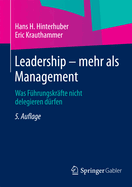 Leadership -- Mehr ALS Management: Was Fhrungskrfte Nicht Delegieren Drfen