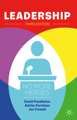 Leadership: No More Heroes - Pendleton, David, and Furnham, Adrian F., and Cowell, Jonathan
