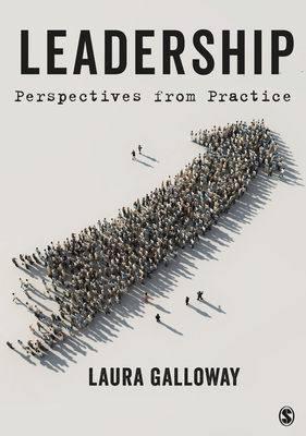 Leadership: Perspectives from Practice - Galloway, Laura