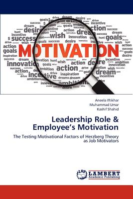 Leadership Role & Employee's Motivation - Iftikhar Aneela, and Umar Muhammad, and Shahid Kashif