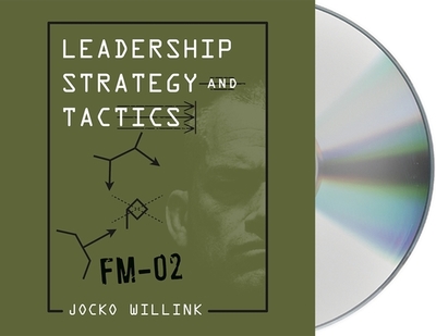 Leadership Strategy and Tactics: Field Manual - Willink, Jocko (Read by)