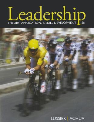 Leadership: Theory, Application, & Skill Development - Lussier, Robert N, Professor, and Achua, Christopher F