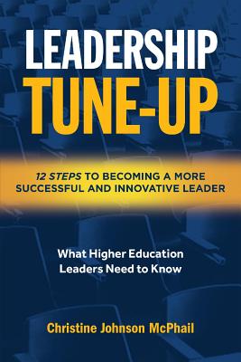 Leadership Tune-Up: Twelve Steps to Becoming a More Successful and Innovative Leader - Johnson McPhail, Christine