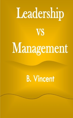 Leadership vs Management - Vincent, B