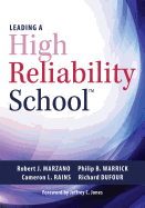 Leading a High Reliability School: (use Data-Driven Instruction and Collaborative Teaching Strategies to Boost Academic Achievement)