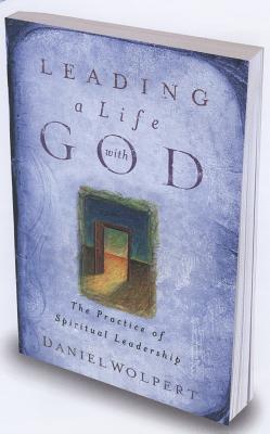 Leading a Life with God: The Practice of Spiritual Leadership - Wolpert, Daniel