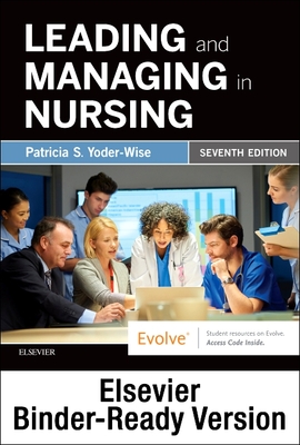 Leading and Managing in Nursing - Binder Ready: Leading and Managing in Nursing - Binder Ready - Yoder-Wise, Patricia S, RN, Edd, Faan