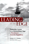 Leading at the Edge: Leadership Lessons from the Extraordinary Saga of Shackleton's Antarctic Expedition