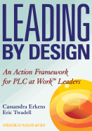 Leading by Design: An Action Framework for Plc at Work Leaders