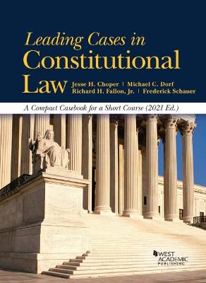 Leading Cases in Constitutional Law, A Compact Casebook for a Short Course, 2021 - Choper, Jesse H., and Dorf, Michael C., and Jr., Richard H. Fallon