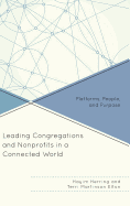 Leading Congregations and Nonprofits in a Connected World: Platforms, People, and Purpose