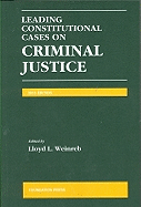 Leading Constitutional Cases on Criminal Justice