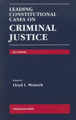 Leading Constitutional Cases on Criminal Justice - Weinreb, Lloyd L (Editor)