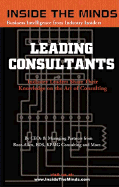 Leading Consultants: Industry Leaders Share Their Knowledge on the Art of Consulting - Aspatore Books (Creator)