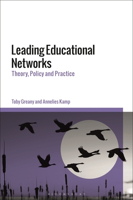 Leading Educational Networks: Theory, Policy and Practice - Greany, Toby, and Kamp, Annelies