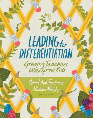 Leading for Differentiation: Growing Teachers Who Grow Kids - Tomlinson, Carol Ann, Dr., and Murphy, Michael
