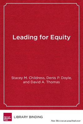 Leading for Equity: The Pursuit of Excellence in the Montgomery County Public Schools - Childress, Stacey M, and Doyle, Denis P, and Thomas, David A