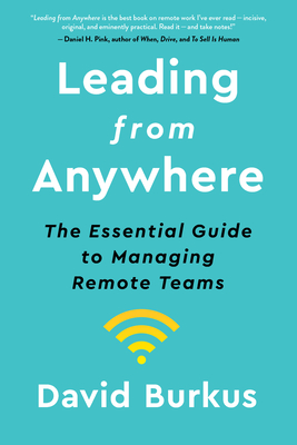 Leading from Anywhere: The Essential Guide to Managing Remote Teams - Burkus, David