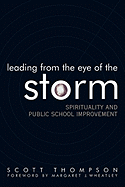Leading from the Eye of the Storm: Spirituality and Public School Improvement