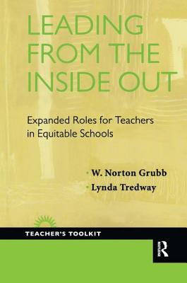 Leading from the Inside Out: Expanded Roles for Teachers in Equitable Schools - Grubb, David, and Tredway, Lynda