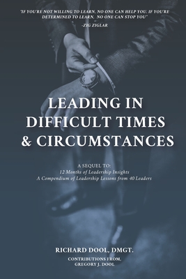 Leading in Difficult Times & Circumstances - Dool, Gregory J, and Dool, Richard