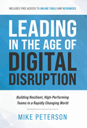 Leading in the Age of Digital Disruption: Building Resilient, High-Performing Teams in a Rapidly Changing World