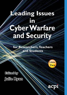 Leading Issues in Cyber Warfare and Security - Ryan, Julie (Editor)