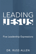 Leading Jesus: Five Leadership Expressions