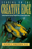 Leading on the Creative Edge: Gaining Competitive Advantage Through the Power of Creative Problem Solving