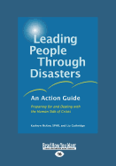 Leading People Through Disasters: An Action Guide: Preparing for and Dealing with the Human Side of Crises