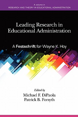 Leading Research in Educational Administration: A Festschrift for Wayne K. Hoy - Dipaola, Michael (Editor), and Forsyth, Patrick B (Editor)