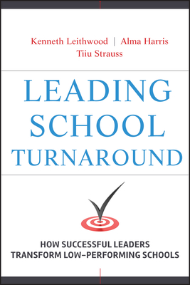 Leading School Turnaround - Leithwood, Kenneth, and Harris, Alma, and Strauss, Tiiu