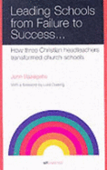 Leading Schools from Failure to Success: How Three Christian Headteachers Transformed Church Schools