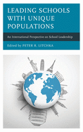 Leading Schools with Unique Populations: An International Perspective on School Leadership