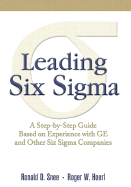 Leading Six SIGMA: A Step-By-Step Guide Based on Experience with GE and Other Six SIGMA Companies