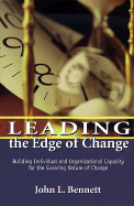 Leading the Edge of Change: Building Individual and Organizational Capacity for the Evolving Nature of Change - Bennett, John L