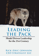 Leading the Pack: Model Driven Leadership for the 21st Century