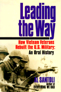 Leading the Way: How Vietnam Veterans Rebuilt the U.S. Military, an Oral History
