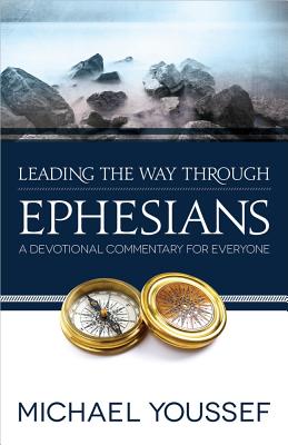 Leading the Way Through Ephesians - Youssef, Michael, Dr.