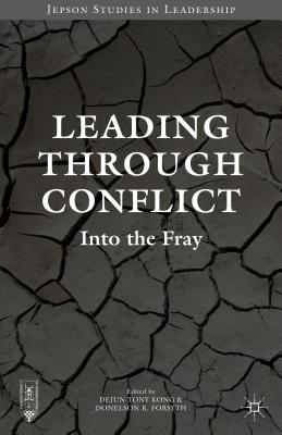 Leading Through Conflict: Into the Fray - Kong, Dejun Tony (Editor), and Forsyth, Donelson R (Editor)