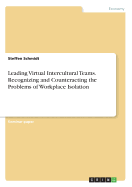 Leading Virtual Intercultural Teams. Recognizing and Counteracting the Problems of Workplace Isolation