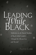 Leading While Black: Reflections on the Racial Realities of Black School Leaders Through the Obama Era and Beyond