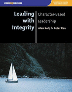 Leading with Integrity: Character-Based Leadership - Kolp, Alan, and Rea, Peter, and Kolp