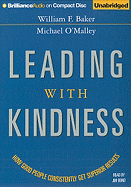 Leading with Kindness: How Good People Consistently Get Superior Results