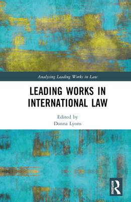 Leading Works in International Law - Lyons, Donna (Editor)