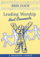 Leading Worship That Connects: A Training Course