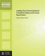 Leading Your Governing Board: A Guide for Mayors and County Board Chairs