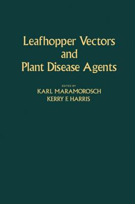 Leafhopper Vectors and Plant Disease Agents - Maramorosch, Karl