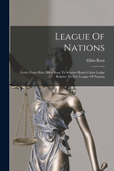 League of Nations: Letter from Hon. Elihu Root to Senator Henry Cabot Lodge Relative to the League of Nations